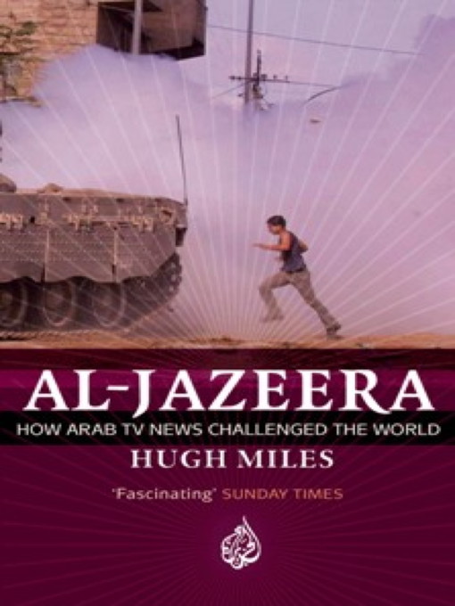 Al Jazeera (eBook): How Arab TV News Challenged the World